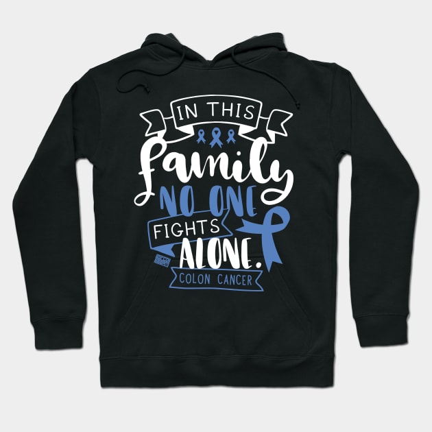 COLON CANCER AWARENESS RECTUM FAMILY NO ALONE QUOTE Hoodie by porcodiseno